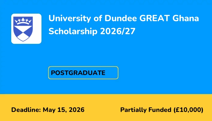 University of Dundee GREAT Ghana Scholarship 2026/27