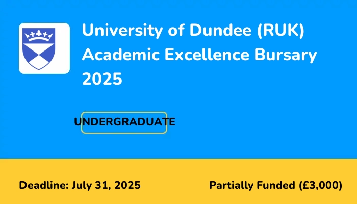 University of Dundee (RUK) Academic Excellence Bursary 2025