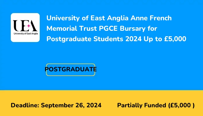 University of East Anglia Anne French Memorial Trust PGCE Bursary for Postgraduate Students 2024 Up to Â£5k