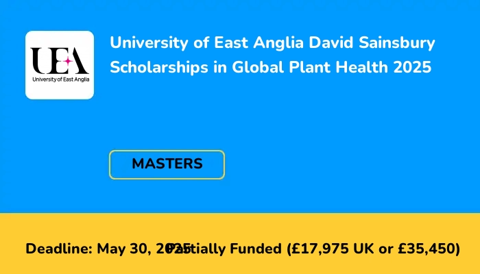 University of East Anglia David Sainsbury Scholarships in Global Plant Health 2025