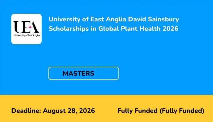University of East Anglia David Sainsbury Scholarships in Global Plant Health 2026