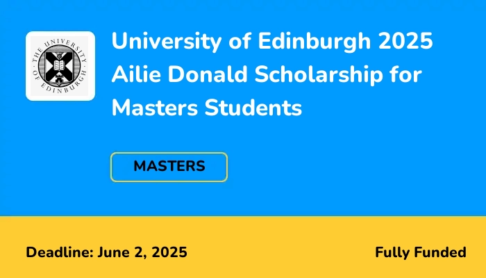 University of Edinburgh 2025 Ailie Donald Scholarship for Masters Students