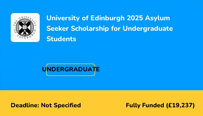 University of Edinburgh 2025 Asylum Seeker Scholarship for Undergraduate Students