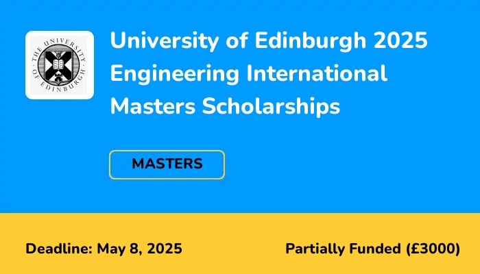 University of Edinburgh 2025 Engineering International Masters Scholarships