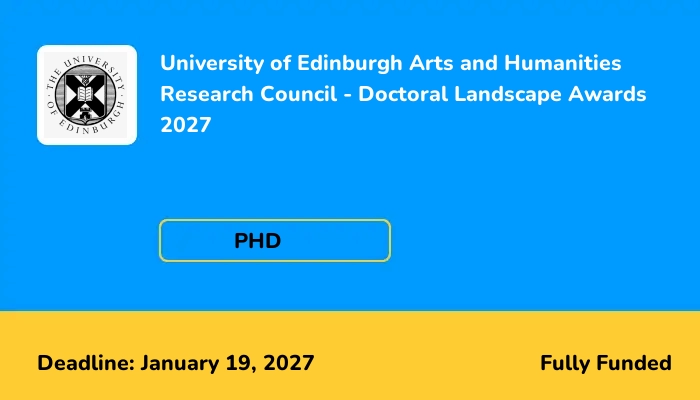 University of Edinburgh Arts and Humanities Research Council - Doctoral Landscape Awards 2027