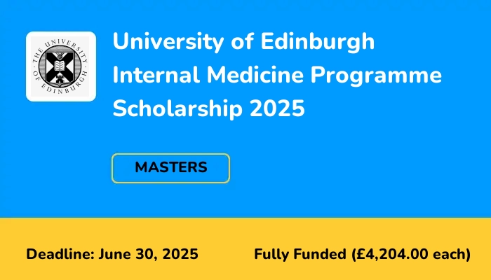 University of Edinburgh Internal Medicine Programme Scholarship 2025