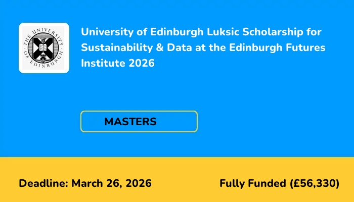 University of Edinburgh Luksic Scholarship for Sustainability & Data at the Edinburgh Futures Institute 2026