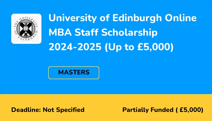 University of Edinburgh Online MBA Staff Scholarship 2024-2025 (Up to £5,000)