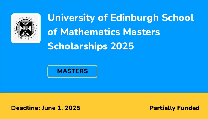 University of Edinburgh School of Mathematics Masters Scholarships 2025