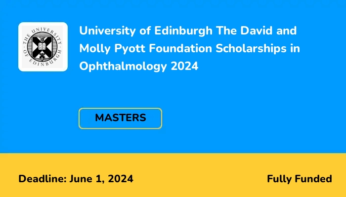 University of Edinburgh The David and Molly Pyott Foundation Scholarships in Ophthalmology 2024