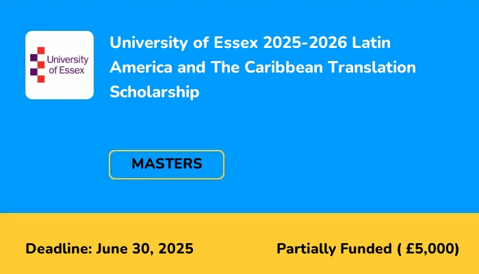 University of Essex 2025-2026 Latin America and The Caribbean Translation Scholarship