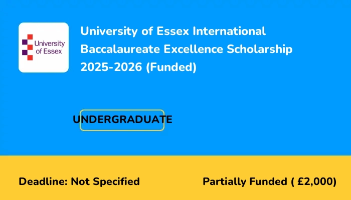 University of Essex International Baccalaureate Excellence Scholarship 2025-2026 (Funded)
