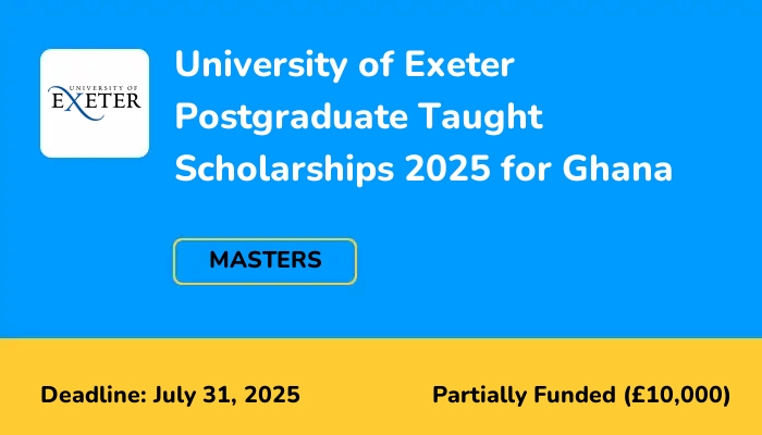 University of Exeter Postgraduate Taught Scholarships 2025 for Ghana