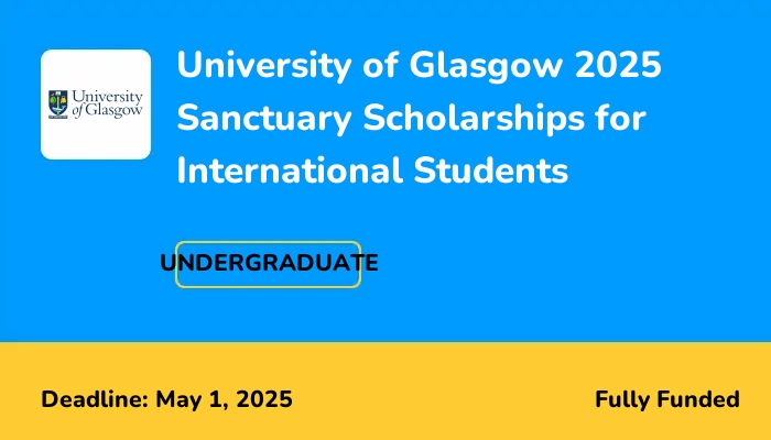 University of Glasgow 2025 Sanctuary Scholarships for International Students