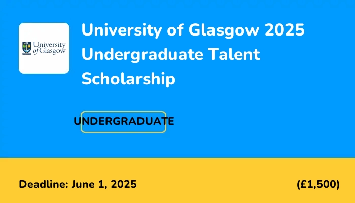 University of Glasgow 2025 Undergraduate Talent Scholarship