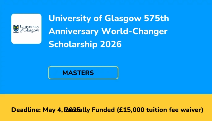 University of Glasgow 575th Anniversary World-Changer Scholarship 2026