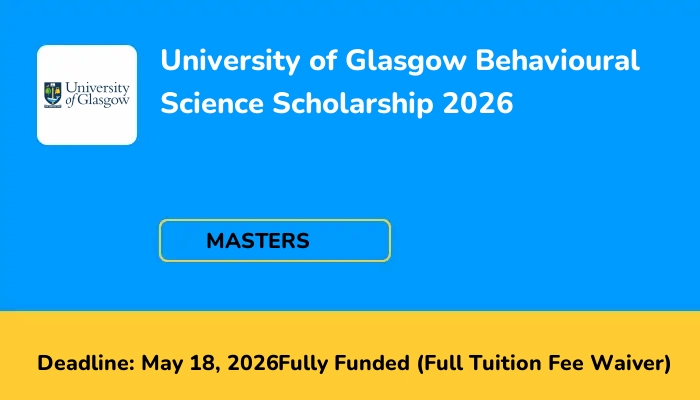 University of Glasgow Behavioural Science Scholarship 2026