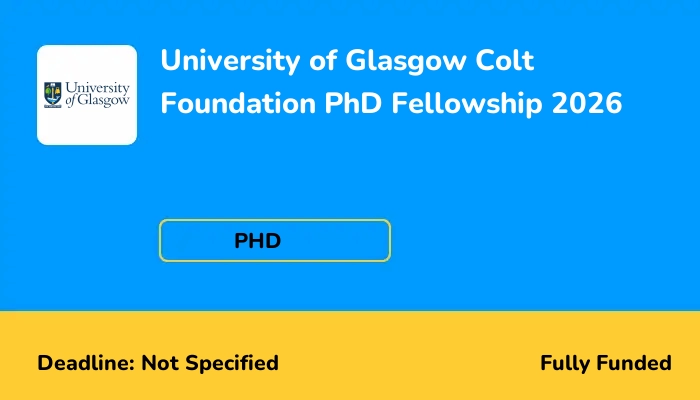 University of Glasgow Colt Foundation PhD Fellowship 2026
