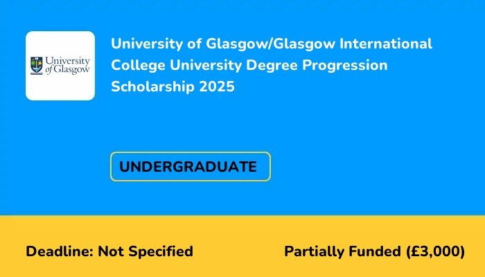 University of Glasgow/Glasgow International College University Degree Progression Scholarship 2025