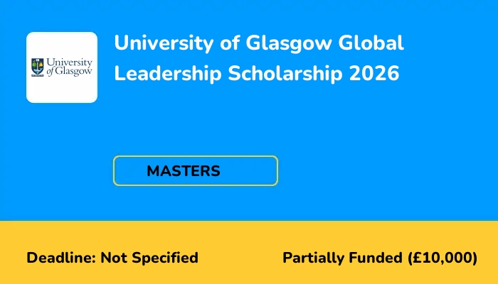 University of Glasgow Global Leadership Scholarship 2026