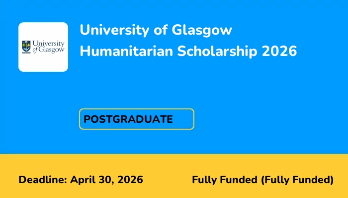 University of Glasgow Humanitarian Scholarship 2026