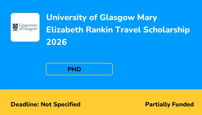 University of Glasgow Mary Elizabeth Rankin Travel Scholarship 2026