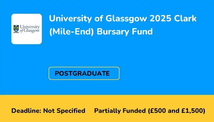 University of Glassgow 2025 Clark (Mile-End) Bursary Fund