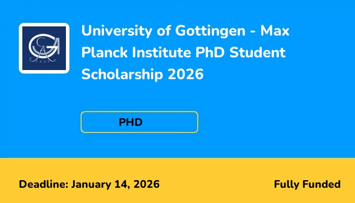 University of Gottingen - Max Planck Institute PhD Student Scholarship 2026