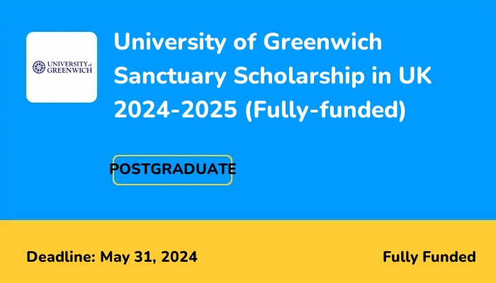 University of Greenwich Sanctuary Scholarship in UK 2024-2025 (Fully-funded)