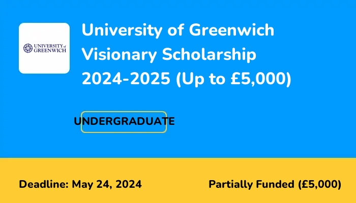 University of Greenwich Visionary Scholarship 2024-2025 (Up to £5,000)