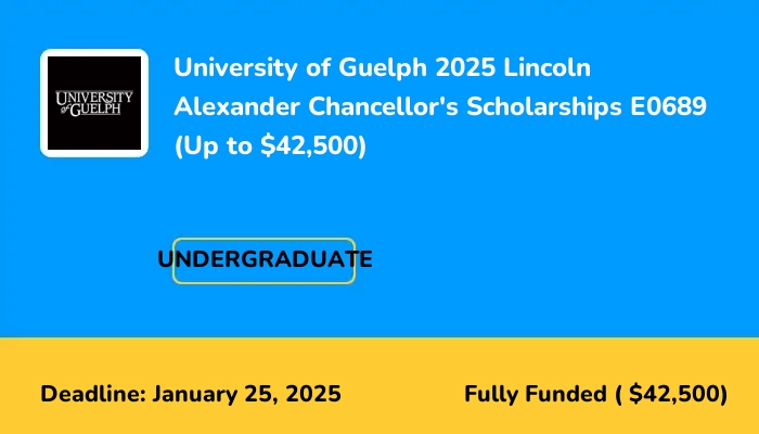 University of Guelph 2025 Lincoln Alexander Chancellor's Scholarships E0689 (Up to $42,500)