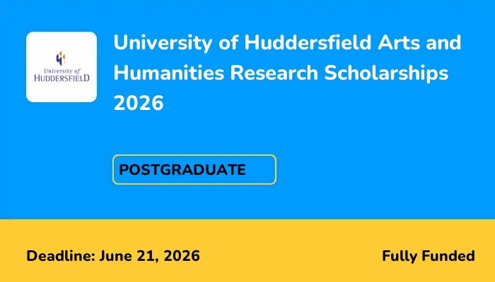 University of Huddersfield Arts and Humanities Research Scholarships 2026