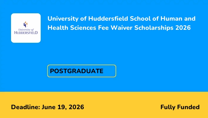 University of Huddersfield School of Human and Health Sciences Fee Waiver Scholarships 2026