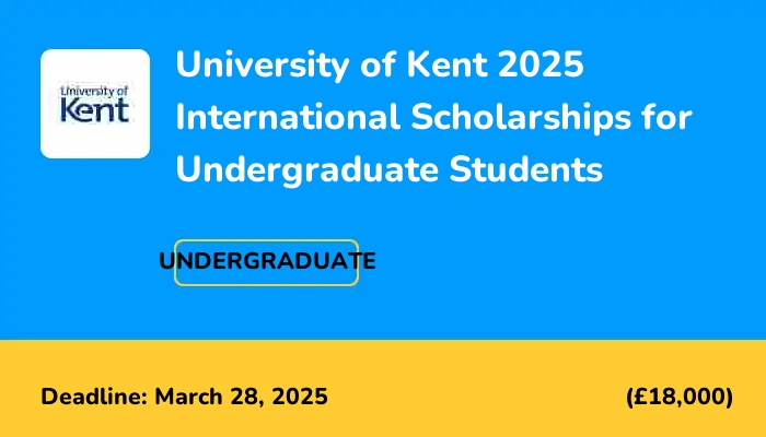 University of Kent 2025 International Scholarships for Undergraduate Students