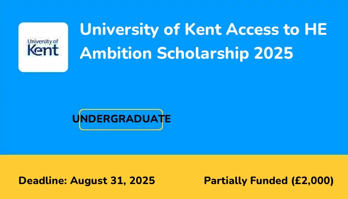 University of Kent Access to HE Ambition Scholarship 2025