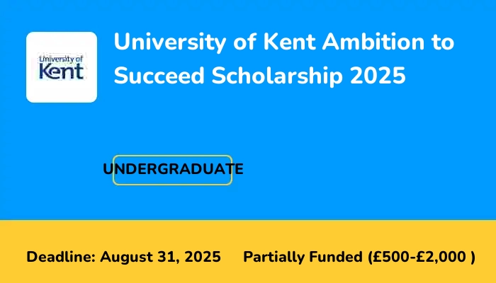 University of Kent Ambition to Succeed Scholarship 2025