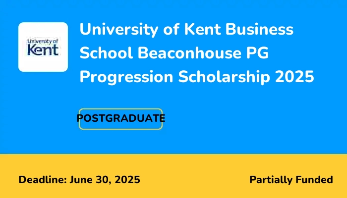 University of Kent Business School Beaconhouse PG Progression Scholarship 2025