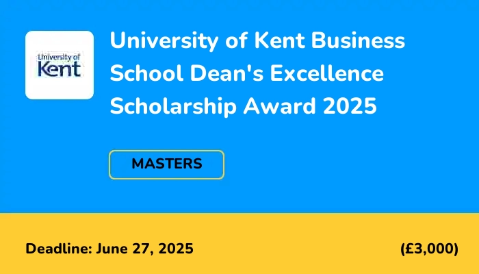 University of Kent Business School Dean's Excellence Scholarship Award 2025