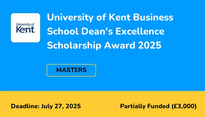 University of Kent Business School Dean's Excellence Scholarship Award 2025
