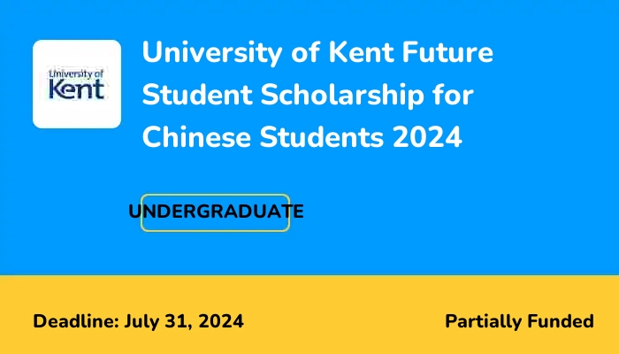 University of Kent Future Student Scholarship for Chinese Students 2024