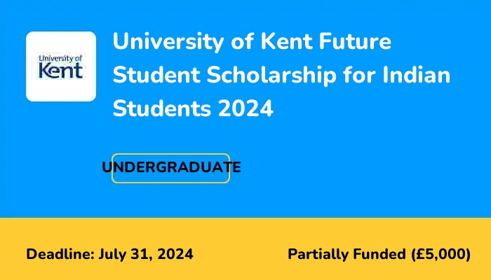 University of Kent Future Student Scholarship for Indian Students 2024
