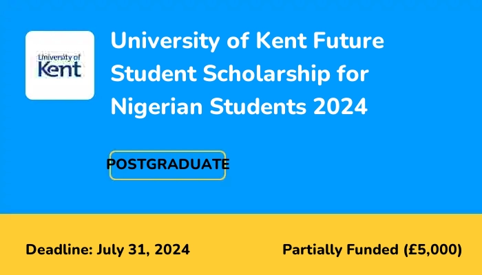 University of Kent Future Student Scholarship for Nigerian Students 2024