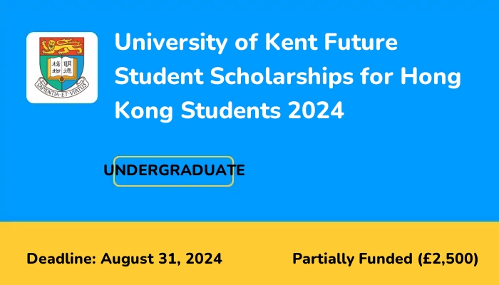 University of Kent Future Student Scholarships for Hong Kong Students 2024
