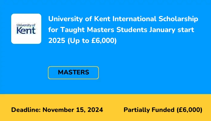 University of Kent International Scholarship for Taught Masters Students January start 2025 (Up to £6,000)