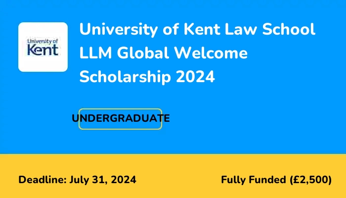 University of Kent Law School LLM Global Welcome Scholarship 2024