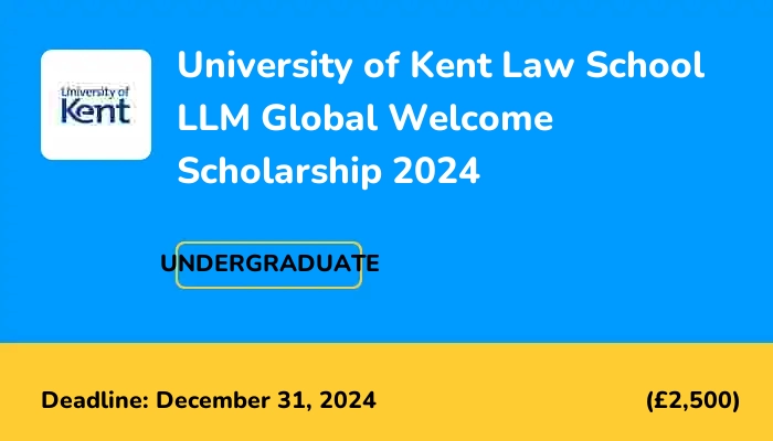 University of Kent Law School LLM Global Welcome Scholarship 2024