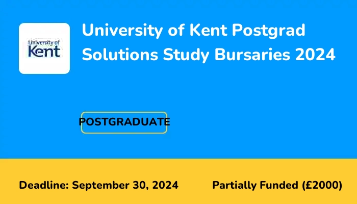 University of Kent Postgrad Solutions Study Bursaries 2024