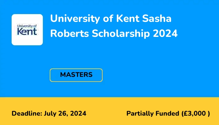 University of Kent Sasha Roberts Scholarship 2024