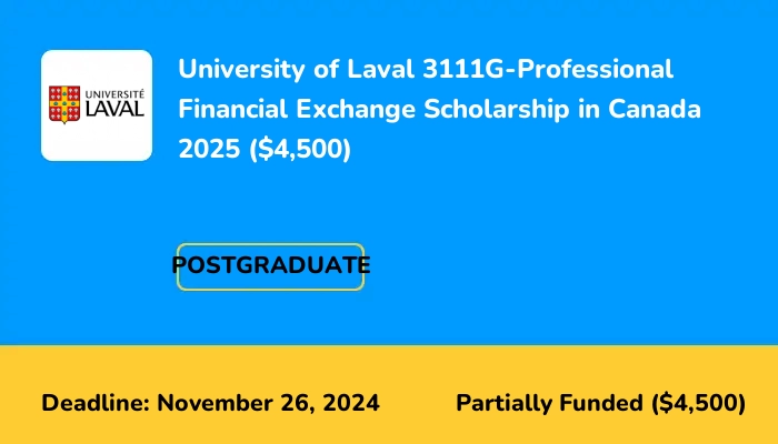 University of Laval 3111G-Professional Financial Exchange Scholarship in Canada 2025 ($4,500)