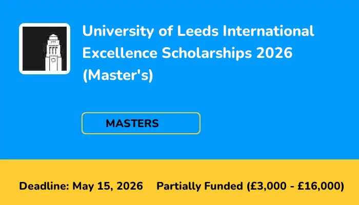 University of Leeds International Excellence Scholarships 2026 (Master's)